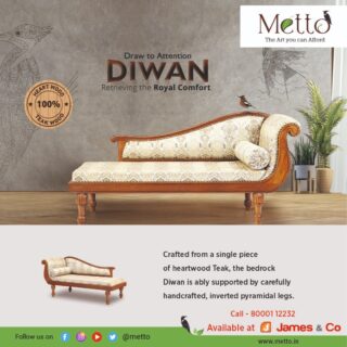 Buy the Diwan from Metto which is crafted from a single piece of heartwood teak. The Diwan is ably supported by carefully handcrafted, inverted pyramidal legs, it retrieves the Royal Comfort for you. All the wood components come with a 20 years warranty, and the accessories like cushions have 2 years warranty.

#metto #furniture #wood #sofa #jamesandco #diningtable #heartwood #teakwood #teakwoodfurniture #teakwood #teakwood